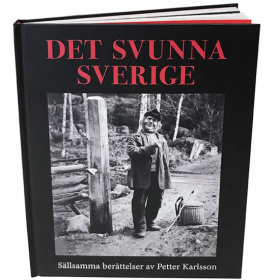 Det svunna Sverige - Sällsamma berättelser av Petter Karlsson