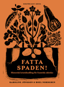 Fatta spaden! Historisk kristidsodling för framtida skördar Fatta spaden! Historisk kristidsodling för framtida skördar