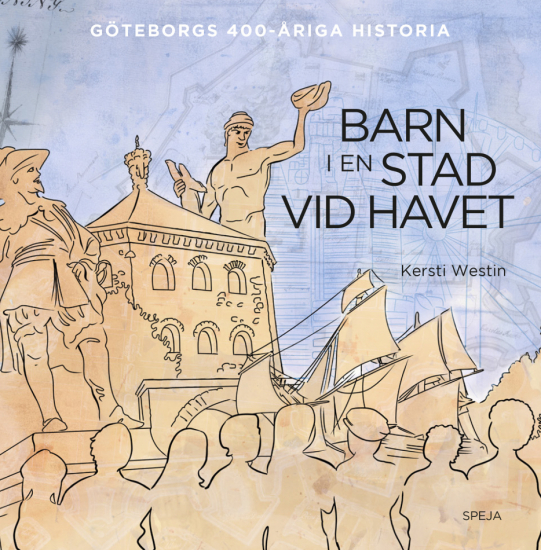 Barn i en stad vid havet : Göteborgs 400-åriga historia 1