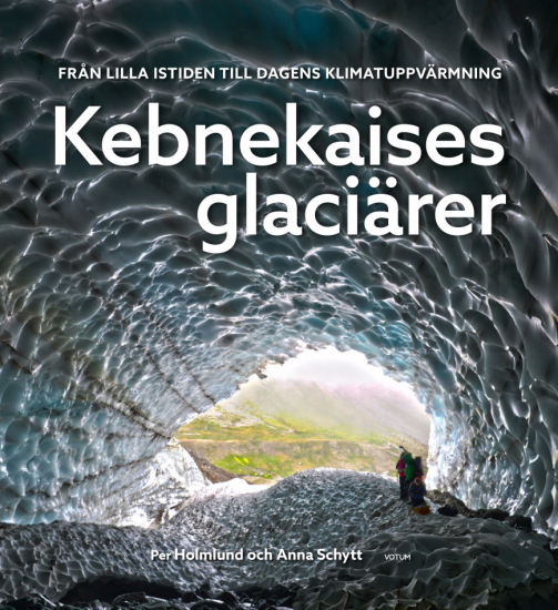 Kebnekaises glaciärer : Från istiden till klimatuppvärmning