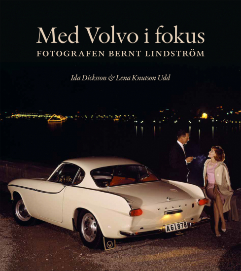 Med Volvo i fokus : fotografen Bernt Lindström 1