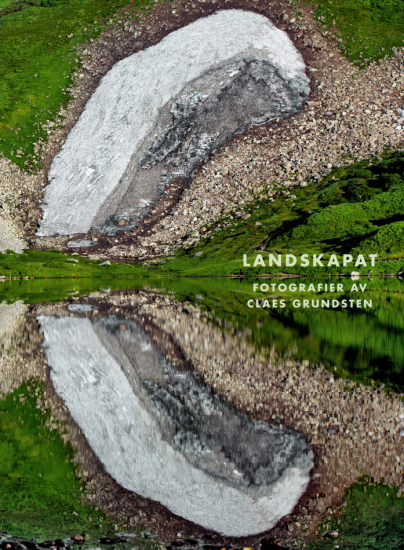 Landskapat : Fotografier av Claes Grundsten