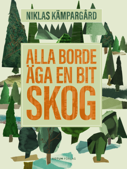 Alla borde äga en bit skog i gruppen Landshopping.se / Böcker / Djur & Natur hos Landshopping (10006_9789189843233)