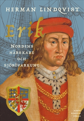 Erik – Nordens härskare och sjörövarkung i gruppen Landshopping.se / Böcker / Kultur & Historia  hos Landshopping (10039_9789100182113)
