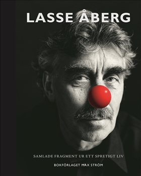 Lasse Åberg : Samlade fragment ur ett spretigt liv  i gruppen Landshopping.se / Böcker hos Landshopping (10039_9789171265968)