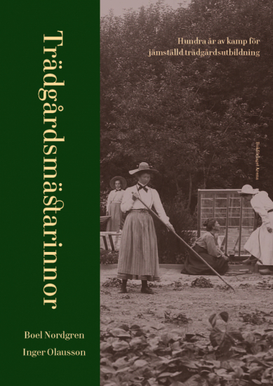 Trädgårdsmästarinnor : Hundra år av kamp för jämställd trädgårdsutbildning i gruppen Landshopping.se / Böcker / Trädgårdsböcker hos Landshopping (10145_9789178435807)
