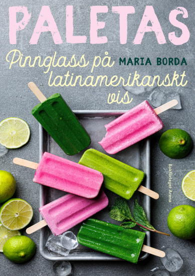 Paletas: pinnglass på latinamerikanskt vis i gruppen Landshopping.se / Böcker / Mat hos Landshopping (10145_9789189967007)