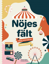 Nöjesfält : skräck, sockervadd och svindlande snurr