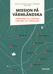 Mission på värmländska: Värmland till världen – världen till Värmland