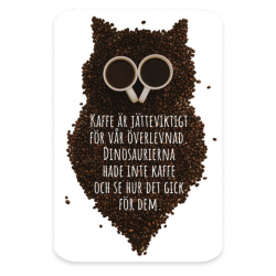 Kylskåpsmagnet: Dinosaurierna hade inte kaffe