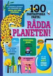100 fantastiska fakta : Rädda planeten!