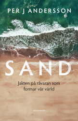 Sand : Jakten på råvaran som formar vår värld