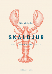 Skaldjur: Recept, vett och värt att veta