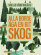 Alla borde äga en bit skog Alla borde äga en bit skog