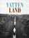 Vatten - Land Vatten - Land