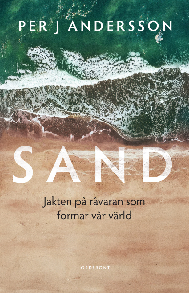 Sand : Jakten på råvaran som formar vår värld