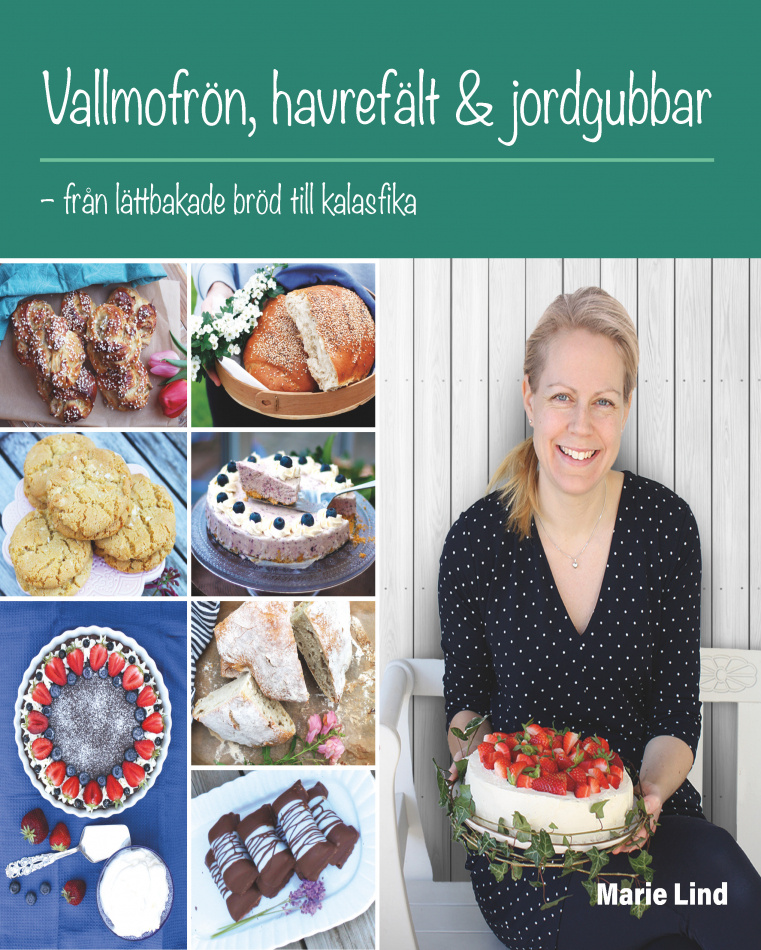 Vallmofrön, havrefält & jordgubbar : från lättbakade bröd till kalasfika